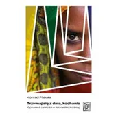 Felietony i reportaże - Trzymaj się z dala, kochanie. Opowieść o miłości w Afryce Wschodniej - miniaturka - grafika 1