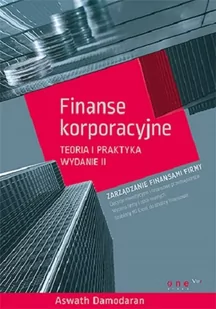 OnePress Finanse korporacyjne. Teoria i praktyka - Aswath Damodaran - Zarządzanie - miniaturka - grafika 2