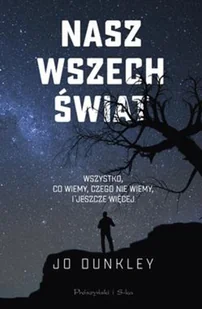 Nasz Wszechświat Wszystko,co Wiemy,czego Nie Wiemy I Jeszcze Więcej Jo Dunkley - Nauka - miniaturka - grafika 2