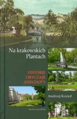 Książki regionalne - Na krakowskich Plantach. Historie, obyczaje, anegdoty - miniaturka - grafika 1