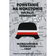 Historia świata - Fundacja Warszawa Walczy Powstanie na Mokotowie. Relacje dowódców. Warszawskie Termopile 1944 praca zbiorowa - miniaturka - grafika 1