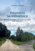 Biografie i autobiografie - Polonista na rozdrożach. Wspomnienia galicyjskie, warszawskie i secymińskie (1909-1949-2024) - Stanisław Dubisz - książka - miniaturka - grafika 1