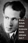 Filologia i językoznawstwo - Słowo obraz terytoria Dzieła zebrane. Tom 7. Szkice krytyczne Bruno Schulz - miniaturka - grafika 1