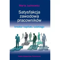 Satysfakcja zawodowa pracowników - kreator kapitału ludzkiego - MARTA JUCHNOWICZ - Podręczniki dla szkół wyższych - miniaturka - grafika 1