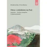 Przewodniki - Okno z widokiem na Fuji. Japonia - kraina szeptów i niedomówień - miniaturka - grafika 1