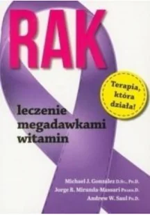 ABA Rak. Leczenie megadawkami witamin - Andrew W. Saul, Michael J. Gonzalez, Jorge Miranda-Massari - Zdrowie - poradniki - miniaturka - grafika 3
