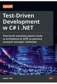 Książki medyczne - Test-Driven Development w C# i .NET. Tworzenie wysokiej jakości kodu w architekturze DDD za pomocą znanych narzędzi i bibliotek - miniaturka - grafika 1