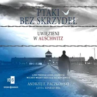 Audiobooki - literatura piękna - Ptaki bez skrzydeł. Uwięzieni w Auschwitz - miniaturka - grafika 1