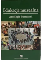 Książki o kulturze i sztuce - Edukacja muzealna Antologia tłumaczeń - miniaturka - grafika 1