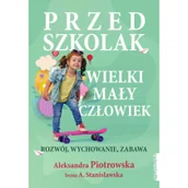 Poradniki dla rodziców - Zwierciadło Przedszkolak. Wielki mały człowiek - Aleksandra Piotrowska, Irena A. Stanisławska - miniaturka - grafika 1