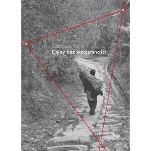 Chiny bez wzajemności - Książki podróżnicze Chiny bez wzajemności - Książki podróżnicze - miniaturka - grafika 2