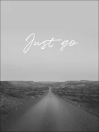 Plakaty - Just Go - plakat Wymiar do wyboru: 40x50 cm - miniaturka - grafika 1