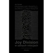 Biografie i autobiografie - Jon Savage Przenikliwe światło słońce i cała reszta Joy Division w ustnych relacjach - miniaturka - grafika 1
