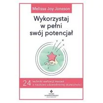 Wykorzystaj W Pełni Swój Potencjał 24 Techniki Realizacji Marzeń O Naukowo Udowodnionej Skuteczności Joy Jonsson Melissa - Poradniki hobbystyczne - miniaturka - grafika 1