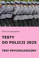Zarządzanie - Testy do Policji 2025 Test psychologiczny - Patrycja Kowalewska - miniaturka - grafika 1