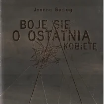 Boję się o ostatnią kobietę Nowa - Poezja - miniaturka - grafika 1