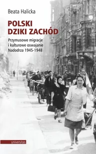 Polski Dziki Zachód Przymusowe migracje i kulturowe oswajanie Nadodrza 1945-1948 - Felietony i reportaże - miniaturka - grafika 1