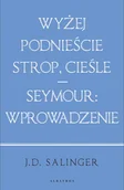 Powieści - Wyżej podnieście strop, cieśle / Seymour: wstęp - miniaturka - grafika 1