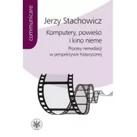 Książki o kulturze i sztuce - Wydawnictwa Uniwersytetu Warszawskiego Komputery powieści i kino nieme Stachowicz Jerzy - miniaturka - grafika 1