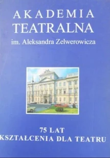 Akademia Teatralna im. Aleksandra Zelwerowicza - Książki o kulturze i sztuce - miniaturka - grafika 1