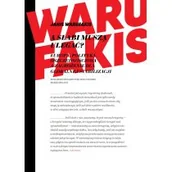 Felietony i reportaże - Wydawnictwo Krytyki Politycznej A słabi muszą ulegać. Europa, polityka oszczędnościowa a zagrożenie dla globalnej stabilizacji - JANIS WARUFAKIS - miniaturka - grafika 1