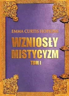 Wzniosły Mistycyzm Tom 1 Curtis Hopkins Emma - Ezoteryka - miniaturka - grafika 2