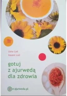 Gotuj z ajurwedą dla zdrowia - Lad U., Lad V. - Zdrowie - poradniki - miniaturka - grafika 2