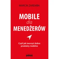 Biznes - Poltext Mobile dla menedżerów czyli jak tworzyć dobre produkty mobilne - Marcin Zaremba - miniaturka - grafika 1