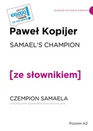 Obcojęzyczne książki dla dzieci i młodzieży - Samael's Champion. Czempion Semaela z podręcznym słownikiem angielsko-polskim - Paweł Kopijer - miniaturka - grafika 1