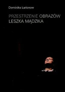 Przestrzenie obrazów Leszka Mądzika - Książki o kulturze i sztuce - miniaturka - grafika 1