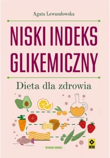 RM Niski indeks glikemiczny. Dieta dla zdrowia Agata Lewandowska - Moda i uroda - miniaturka - grafika 1