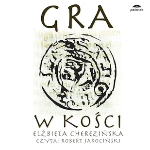 Gra w kości Elżbieta Cherezińska - Audiobooki - historia - miniaturka - grafika 1
