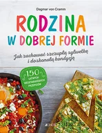 Książki kucharskie - Jedność Rodzina w dobrej formie. Jak zachować szczupłą sylwetkę i świetną kondycję Dagmar von Cramm - miniaturka - grafika 1
