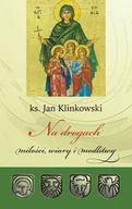 Religia i religioznawstwo - Na drogach miłości, wiary i modlitwy - miniaturka - grafika 1