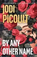 Powieści - By Any Other Name - Jodi Picoult - miniaturka - grafika 1