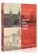 Książki o kulturze i sztuce - Ikonografia murów miejskich Krakowa - miniaturka - grafika 1