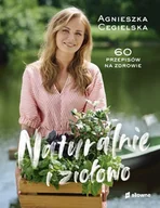 Książki kucharskie - Naturalnie i ziołowo. 60 przepisów na zdrowie - Cegielska Agnieszka - książka - miniaturka - grafika 1