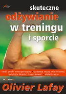 Sport i wypoczynek - Aha! Olivier Lafay Skuteczne odżywianie w treningu i sporcie - miniaturka - grafika 1