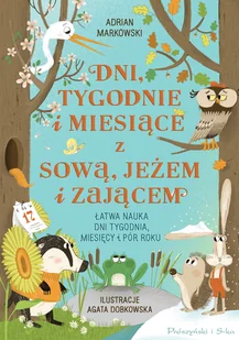 Dni, tygodnie i miesiące z sową, jeżem i zającem - Książki edukacyjne - miniaturka - grafika 1