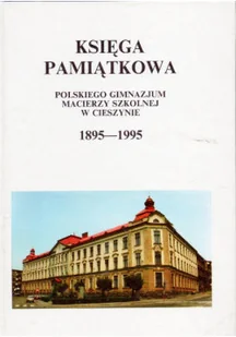 Księga pamiątkowa polskiego Gimnazjum Macierzy w Cieszynie - Historia świata - miniaturka - grafika 1