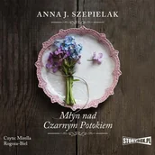 Audiobooki - literatura piękna - Saga małopolska Tom 1 Młyn nad Czarnym Potokiem Anna J Szepielak MP3) - miniaturka - grafika 1