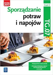 Zienkiewicz Marzanna, Kmiołek Anna Sporządzanie potraw i napojów. Kwalifikacja TG.07. Część 2Podręcznik do zawodu kucharz, technik żywienia i usług gastronomicznych. Szkoły... - Podręczniki dla liceum - miniaturka - grafika 2