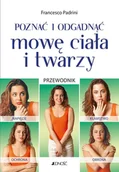 Psychologia - POZNAĆ I ODGADNĄĆ MOWĘ CIAŁA I TWARZY PRZEWODNIK FRANCESCO PADRINI - miniaturka - grafika 1