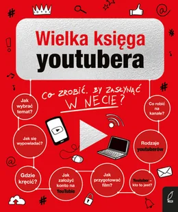 Wielka księga youtubera. Co zrobić, by zasłynąć w necie$260 - Literatura popularno naukowa dla młodzieży - miniaturka - grafika 1