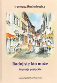 Poezja - LSW Raduj się kto może. Impresje poetyckie RUCHNIEWICZ IRENEUSZ - miniaturka - grafika 1