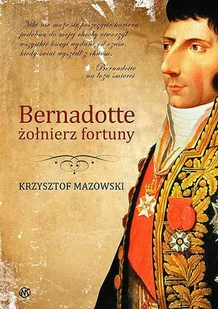 Bernadotte żołnierz fortuny - Biografie i autobiografie - miniaturka - grafika 1