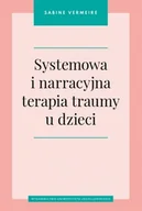 Psychologia - Systemowa i narracyjna terapia traumy u dzieci - Sabine Vermeire - książka - miniaturka - grafika 1