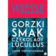 Felietony i reportaże - Wydawnictwo MG Gorzki smak czekolady Lucullus i inne opowiadania - Leopold Tyrmand - miniaturka - grafika 1