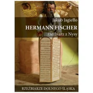 Biografie i autobiografie - Ciekawe Miejsca Hermann Fischer Rzeźbiarz z Nysy - Jakub Jagiełło - miniaturka - grafika 1