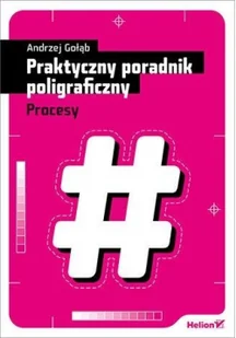 Praktyczny poradnik poligraficzny. Procesy - Książki medyczne - miniaturka - grafika 3